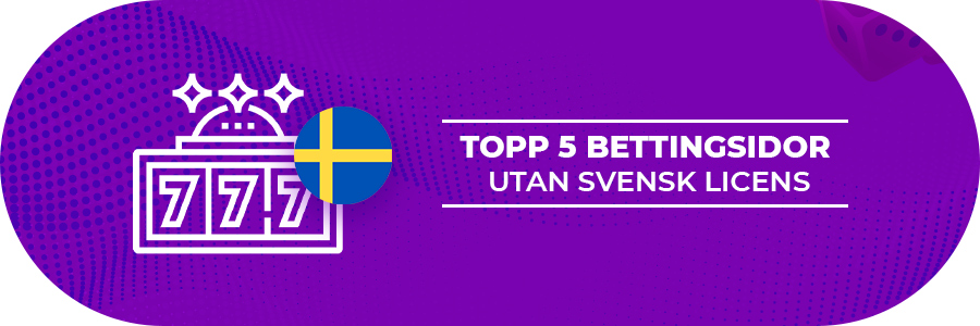 De 5 bästa bettingsidorna utan svensk licens